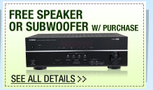 72 HOURS ONLY! FREE SPEAKER OR SUBWOOFER W/ PURCHASE OF SELECT RECEIVERS!*