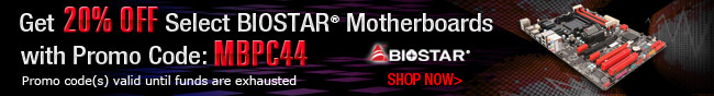 Get 20% OFF Select BIOSTAR Motherboards with Promo Code: MBPC44. Promo code(s) valid until funds are exhausted. SHOP NOW.