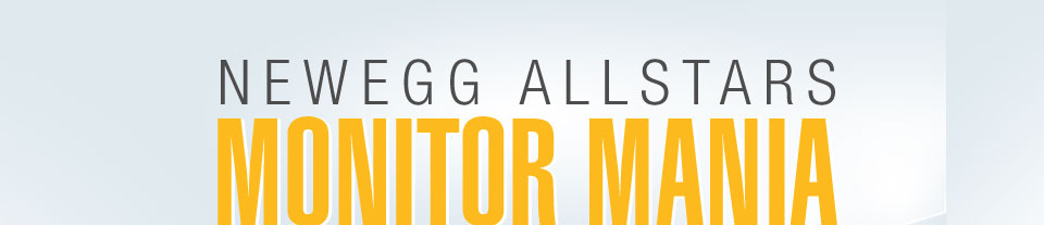 NEWEGG ALLSTARS: MONITOR MANIA