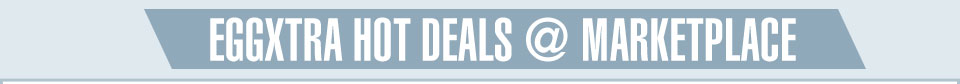 EGGXTRA HOT DEALS @ MARKETPLACE