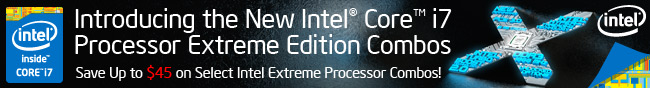 Introducing The New Intel Core i7 Processor Extreme Edition Combos. Save Up To 45 On Select Intel Extreme Processor Combos!