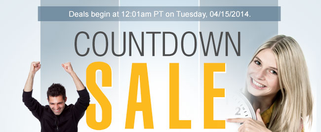 Deals begin at 12:01am PT on Tuesday, 04/15/2014.  COUNTDOWN SALE. 