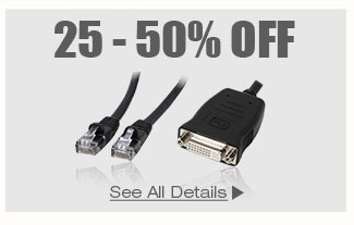 25-50% OFF SELECT CABLES & ADAPTERS*