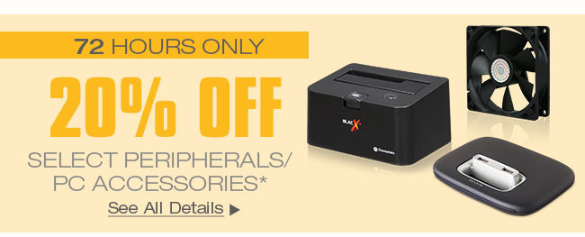 72 HOURS ONLY! 20% OFF SELECT PERIPHERALS / PC ACCESSORIES*