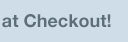 at checkout.