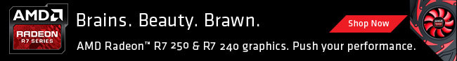 AMD Radeon R7 250 & R7 240 Graphics. Push Your Performance.