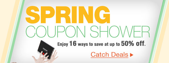 SPRING COUPON SHOWER. Enjoy 16 ways to save at up to 50% off. Catch Deals