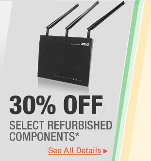 30% OFF Select  Refurbished Components