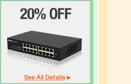 20% OFF SELECT ZYXEL WIRELESS ACCESS POINTS & SWITCHES*