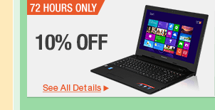 72 HOURS ONLY. 10% OFF SELECT LAPTOPS*