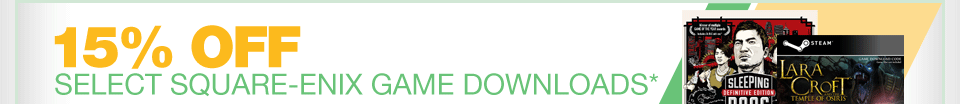 15% OFF SELECT SQUARE-ENIX GAME DOWNLOADS*
