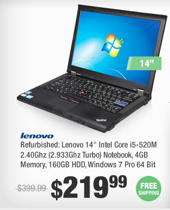 Refurbished: Lenovo 14" Intel Core i5-520M 2.40Ghz (2.933Ghz Turbo) Notebook, 4GB Memory, 160GB HDD, Windows 7 Pro 64 Bit