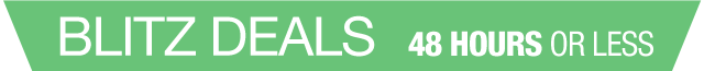 BLITZ DEALS. 48 HOURS OR LESS