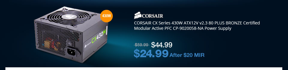 CORSAIR CX Series 430W ATX12V v2.3 80 PLUS BRONZE Certified Modular Active PFC CP-9020058-NA Power Supply