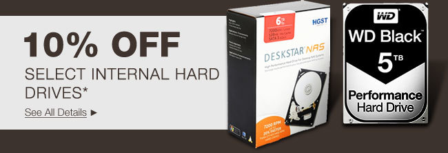 10% OFF SELECT INTERNAL HARD DRIVES*