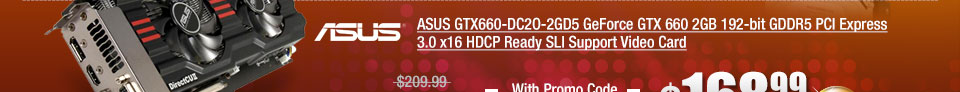 ASUS GTX660-DC2O-2GD5 GeForce GTX 660 2GB 192-bit GDDR5 PCI Express 3.0 x16 HDCP Ready SLI Support Video Card