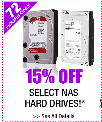 72 HOURS ONLY! 15% OFF SELECT NAS HARD DRIVES!*