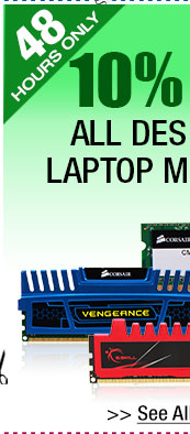 48 HOURS ONLY! 10% OFF ALL DESKTOP / LAPTOP MEMORY!*