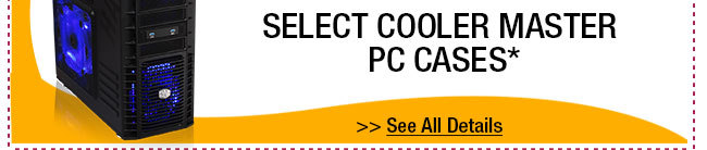 20% OFF SELECT COOLER MASTER PC CASES!*