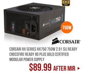 CORSAIR HX Series HX750 750W 2.91 SLI Ready CrossFire Ready 80 PLUS GOLD Certified Modular Power Supply