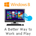 Windows 8 - A Better Way to Work and Play.