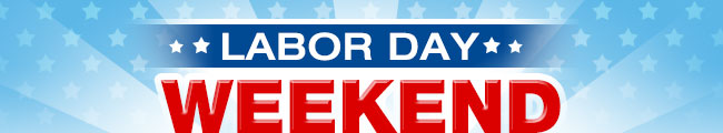 LABOR DAY WEEKEND SPECIALS