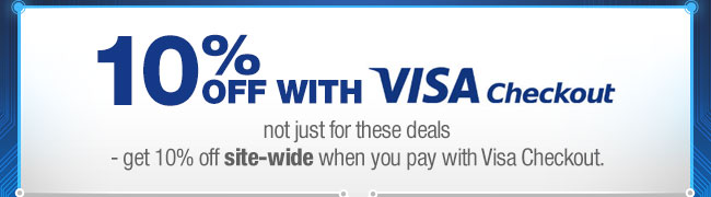 10% OFF WITH VISA CHECKOUT. not just for these deals - get 10% off site-wide when you pay with Visa Checkout. Enter promo code VCO at checkout. 