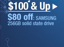 $100 & UP. $80 off: SAMSUNG 256GB solid state drive