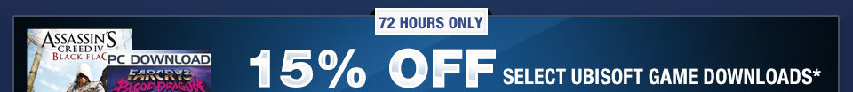 72 HOURS ONLY. 15% OFF SELECT UBISOFT GAME DOWNLOADS*