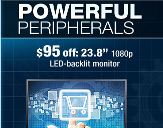 POWERFUL PERIPHERALS. $95 off: 23.8" 1080p LED-backlit monitor.