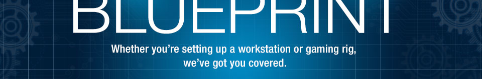 Whether you're setting up a workstation or gaming rig, we've got you covered.