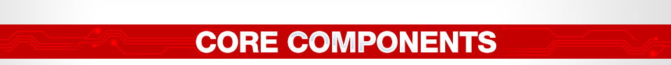 CORE COMPONENTS
