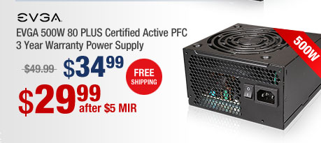 EVGA 500W 80 PLUS Certified Active PFC 3 Year Warranty Power Supply