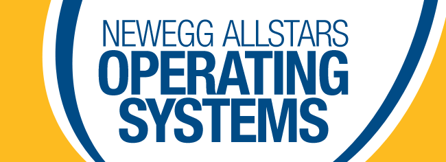 NEWEGG ALLSTARS
OPERATING SYSTEMS