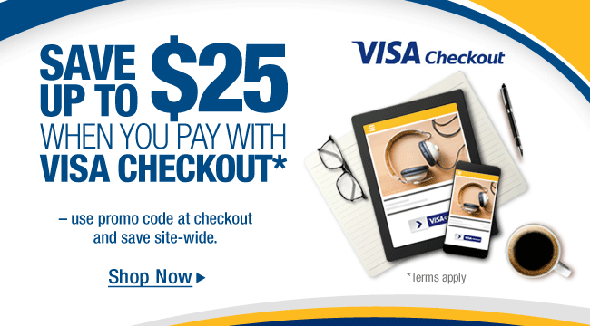 Save up to $25 when you pay with Visa Checkout* 
- use promo code at checkout and save site-wide. 