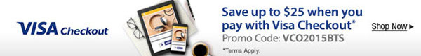 Visa Checkout - Save up to $25 when you pay with Visa checkout.