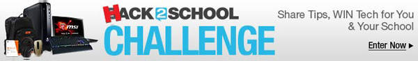 Hack 2 School Challenge. Share Tips, WIN Tech for You & Your School