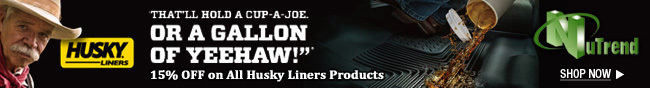 Husky - That'll hold a CUP-A-JOE. OR A GALLON OF YEEHAW! 
15% OFF on All Husky Liners Products