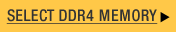 SELECT DDR4 MEMORY >