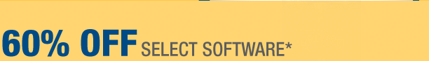 60% OFF SELECT SOFTWARE*
