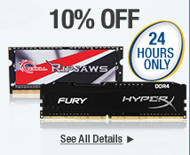 24 HOURS ONLY - 10% OFF  SELECT DESKTOP & DDR4 MEMORY*