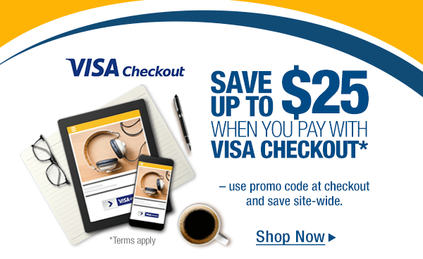 Visa-Checkout. Save up to 25 USD when you pay with visa checkout. - use promo code at checkout and save site-wide. *Terms apply. Show now.