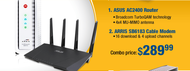 1. ASUS RT-AC87U Router
2. ARRIS Cable Modem