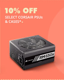 10% OFF SELECT CORSAIR PSUs*