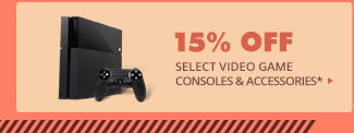 15% OFF SELECT VIDEO GAME CONSOLES & ACCESSORIES*