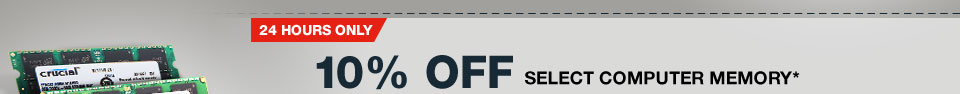 24 HOURS ONLY! 10% OFF SELECT COMPUTER MEMORY*