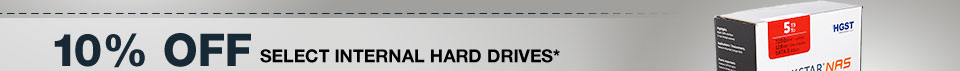 10% OFF SELECT INTERNAL HARD DRIVES*