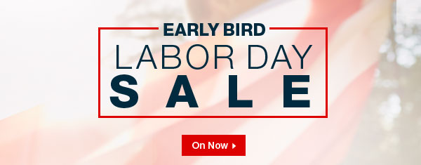 Early Bird LABOR DAY SALE