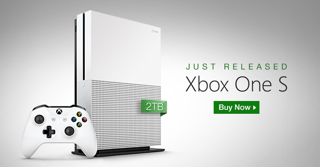 Just Released: XBOX ONE S. Buy Now.