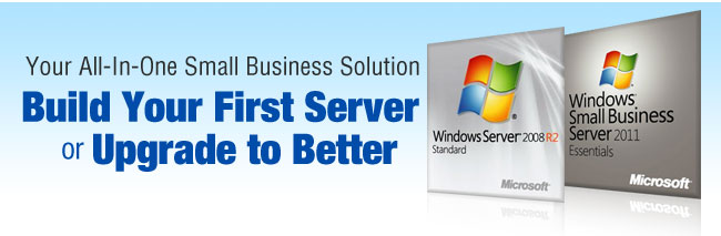 Your All-In-One Small Business Solution 
Build Your First Server or Upgrade to Better 